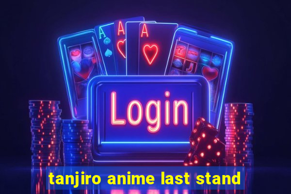 tanjiro anime last stand